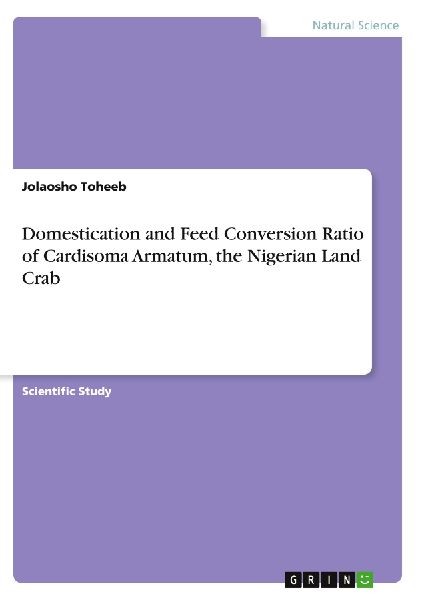 Domestication and Feed Conversion Ratio of Cardisoma Armatum, the Nigerian Land Crab