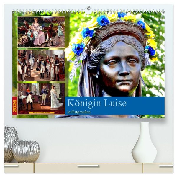 Königin Luise in Ostpreußen (hochwertiger Premium Wandkalender 2026 DIN A2 quer), Kunstdruck in Hochglanz