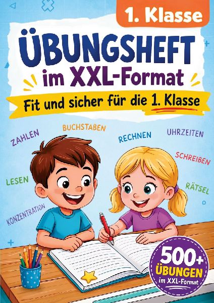 1. Klasse Übungsheft - Fit und sicher für die 1. Klasse im XXL-Format