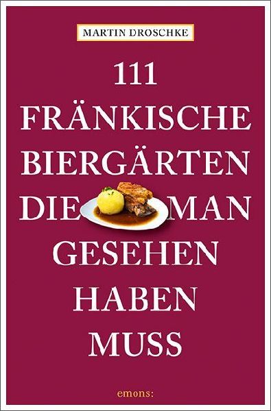 111 fränkische Biergärten, die man gesehen haben muss