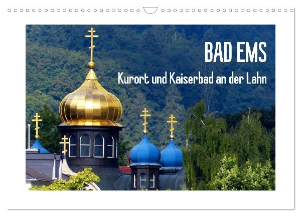 Bad Ems - Kurort und Kaiserbad an der Lahn (Wandkalender 2026 DIN A3 quer), CALVENDO Monatskalender