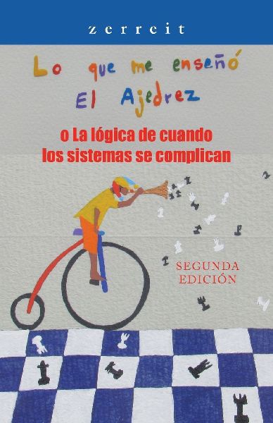 "Lo Que Me Enseñó El Ajedrez"  O  La Lógica De Cuando Los Sistemas Se Complican