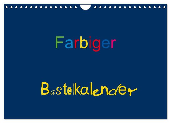 Farbiger Bastelkalender (Wandkalender 2026 DIN A4 quer), CALVENDO Monatskalender