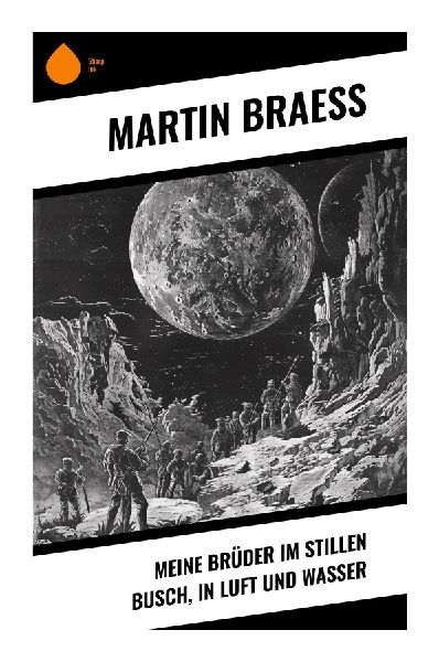 Meine Brüder im stillen Busch, in Luft und Wasser
