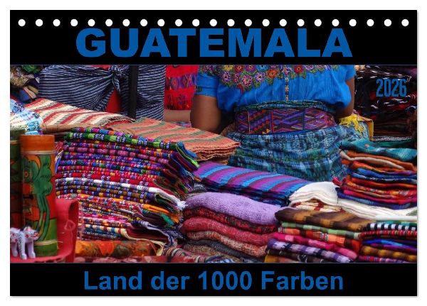 Guatemala - Land der 1000 Farben (Tischkalender 2026 DIN A5 quer), CALVENDO Monatskalender