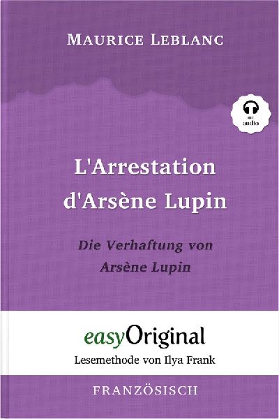 Arsène Lupin - 1 / L'Arrestation d'Arsène Lupin / Die Verhaftung von d'Arsène Lupin (Buch + Audio-CD) - Lesemethode von Ilya Frank - Zweisprachige Ausgabe Französisch-Deutsch