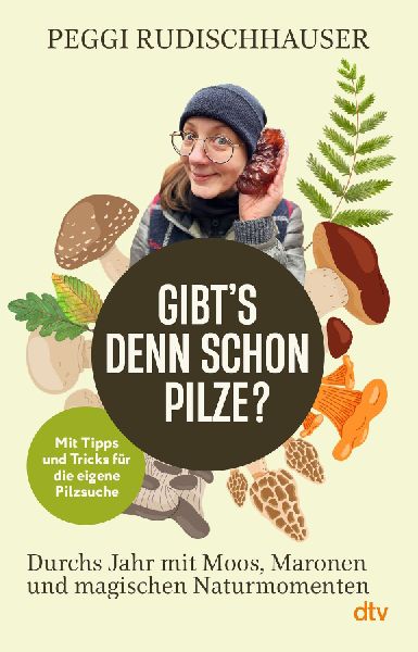 'Gibt's denn schon Pilze?'
