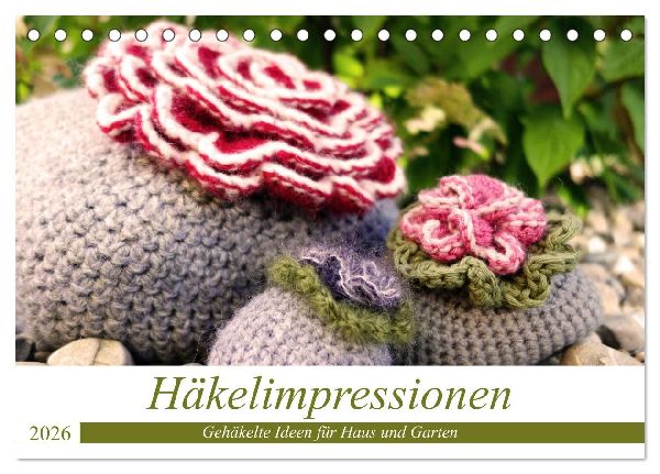Häkelimpressionen - Gehäkelte Ideen für Haus und Garten (Tischkalender 2026 DIN A5 quer), CALVENDO Monatskalender