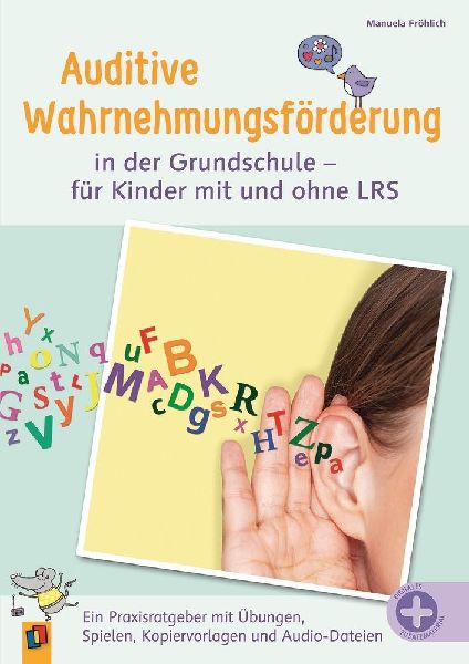 Auditive Wahrnehmungsförderung in der Grundschule - für Kinder mit und ohne LRS