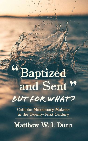 "Baptized and Sent," but for What?