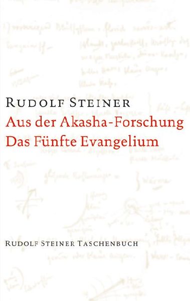 Aus der Akasha-Forschung. Das Fünfte Evangelium