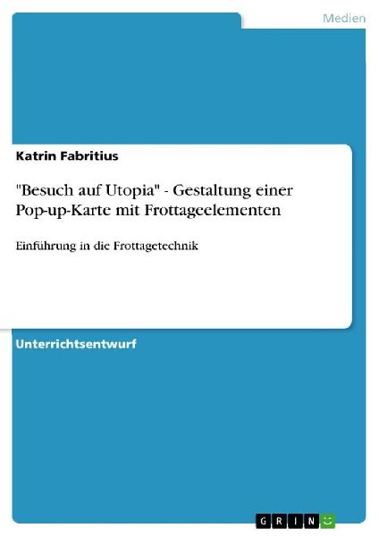 "Besuch auf Utopia" - Gestaltung einer Pop-up-Karte mit Frottageelementen