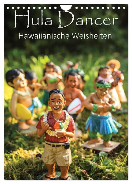 Hula Dancer - Hawaiianische Weisheiten (Wandkalender 2026 DIN A4 hoch), CALVENDO Monatskalender