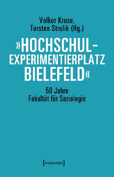 'Hochschulexperimentierplatz Bielefeld' - 50 Jahre Fakultät für Soziologie