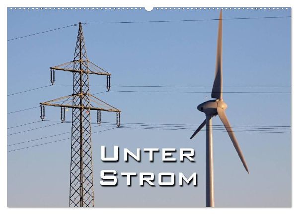 Unter Strom (Wandkalender 2026 DIN A2 quer), CALVENDO Monatskalender