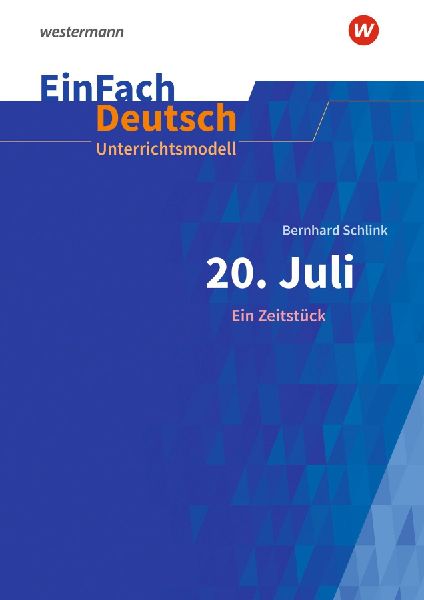 20. Juli. Ein Zeitstück. EinFach Deutsch Unterrichtsmodelle