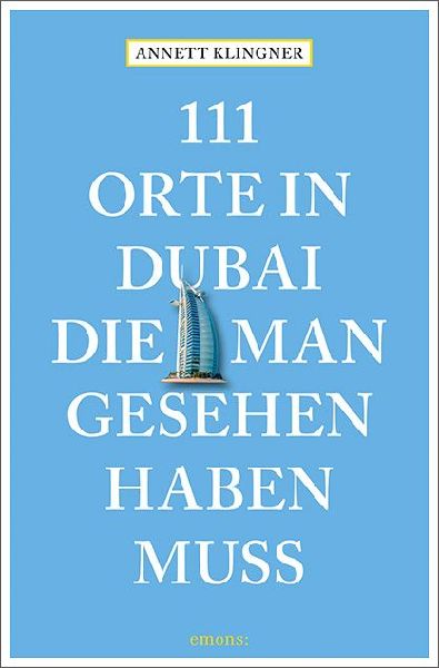 111 Orte in Dubai, die man gesehen haben muss