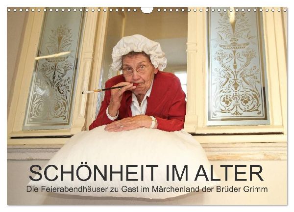 "Schönheit im Alter" - die Feierabendhäuser zu Gast im Märchenland der Brüder Grimm (Wandkalender 2026 DIN A3 quer), CALVENDO Monatskalender