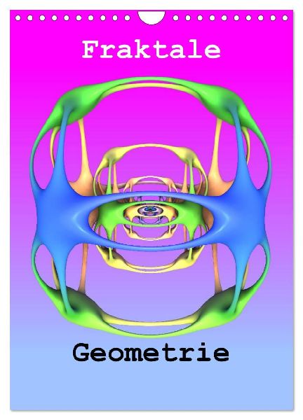 Fraktale Geometrie (Wandkalender 2026 DIN A4 hoch), CALVENDO Monatskalender