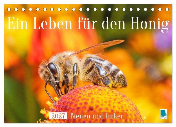 Ein Leben für den Honig: Bienen und Imker (Tischkalender 2027 DIN A5 quer), CALVENDO Monatskalender