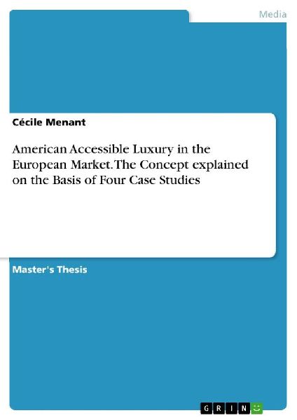 American Accessible Luxury in the European Market. The Concept explained on the Basis  of Four Case Studies