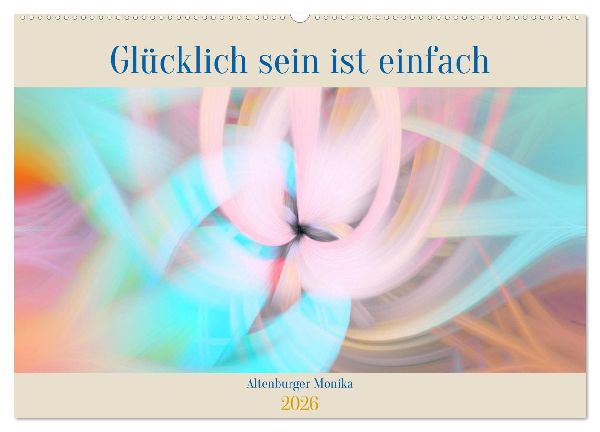 Glücklich sein ist einfach (Wandkalender 2026 DIN A2 quer), CALVENDO Monatskalender