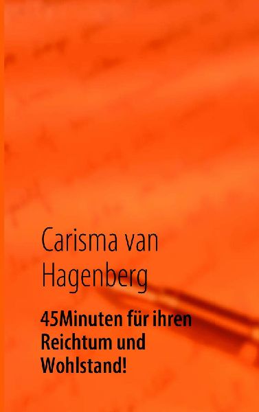 45 Minuten für ihren Reichtum und Wohlstand!