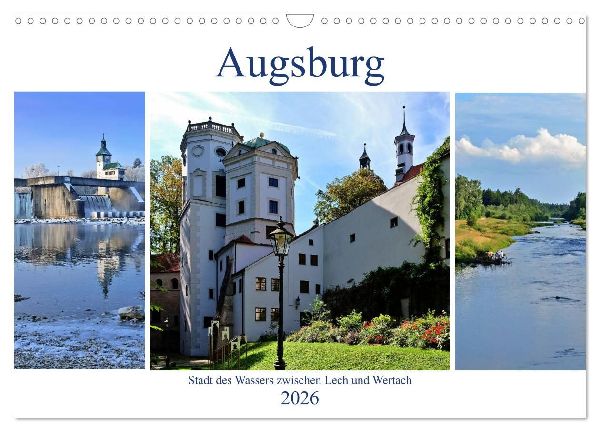 Augsburg - Stadt des Wassers zwischen Lech und Wertach (Wandkalender 2026 DIN A3 quer), CALVENDO Monatskalender