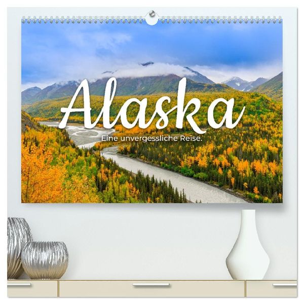 Alaska - Eine unvergessliche Reise. (hochwertiger Premium Wandkalender 2026 DIN A2 quer), Kunstdruck in Hochglanz