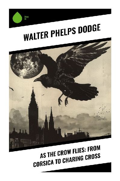 As the Crow Flies: From Corsica to Charing Cross