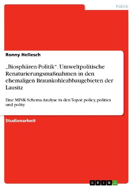 "Biosphären-Politik". Umweltpolitische Renaturierungsmaßnahmen in den ehemaligen Braunkohleabbaugebieten der Lausitz