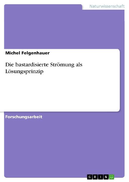 Die bastardisierte Strömung als Lösungsprinzip