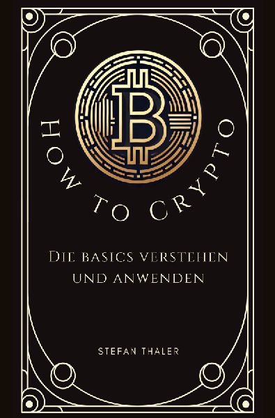 How to Crypto - Die Basics verstehen und anwenden