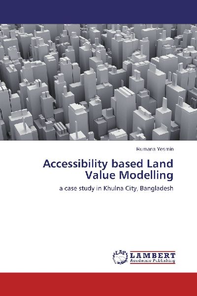 Accessibility based Land Value Modelling