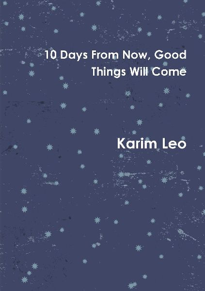 10 Days From Now, Good Things Will Come