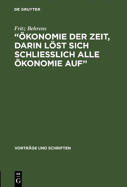 "Ökonomie der Zeit, darin löst sich schliesslich alle Ökonomie Auf"