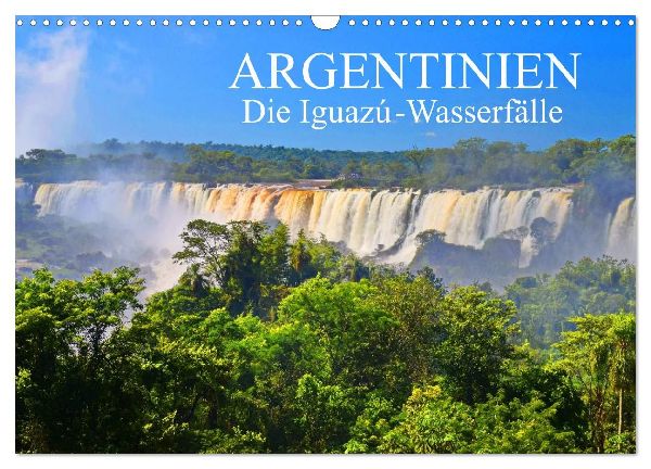 Argentinien. Die Iguazú-Wasserfälle (Wandkalender 2026 DIN A3 quer), CALVENDO Monatskalender