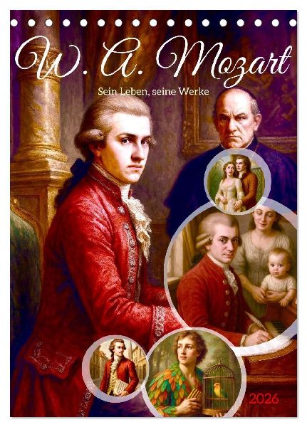 Wolfgang Amadeus Mozart. Sein Leben, seine Werke (Tischkalender 2026 DIN A5 hoch), CALVENDO Monatskalender