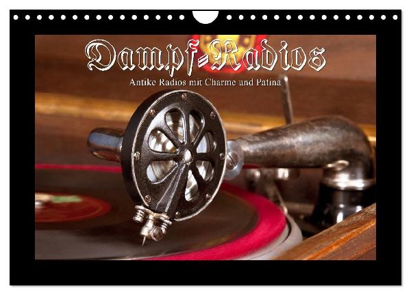 Dampfradios - Antike Radios mit Charme und Patina (Wandkalender 2026 DIN A4 quer), CALVENDO Monatskalender