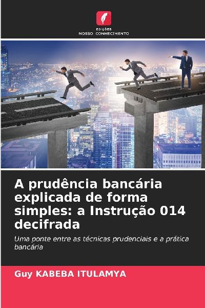 A prudência bancária explicada de forma simples: a Instrução 014 decifrada