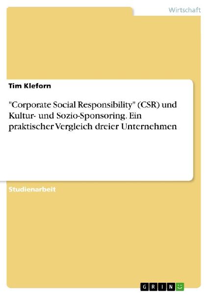 "Corporate Social Responsibility" (CSR) und Kultur- und Sozio-Sponsoring. Ein praktischer Vergleich dreier Unternehmen
