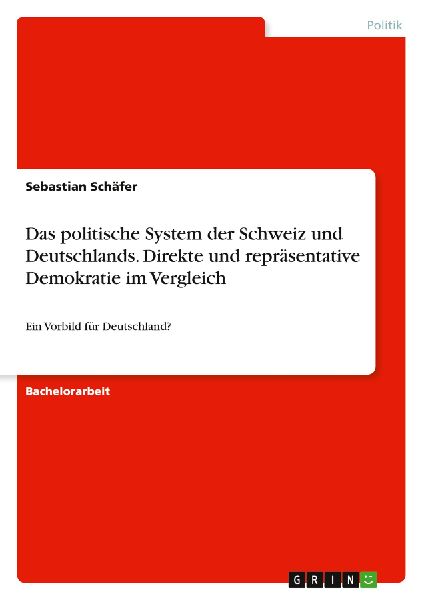 Das politische System der Schweiz und Deutschlands. Direkte und repräsentative Demokratie im Vergleich