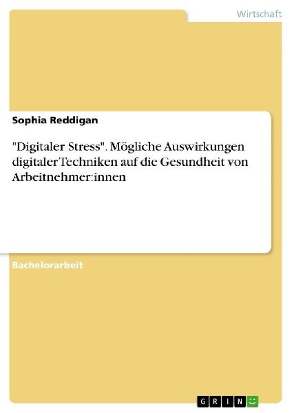 "Digitaler Stress". Mögliche Auswirkungen digitaler Techniken auf die Gesundheit von Arbeitnehmer:innen