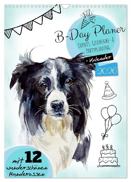 B-DAY PLANER - Aquarell Hunderassen - Für Termine, Geschenke, Eventdetails & mehr (Wandkalender 2026 DIN A3 hoch), CALVENDO Monatskalender
