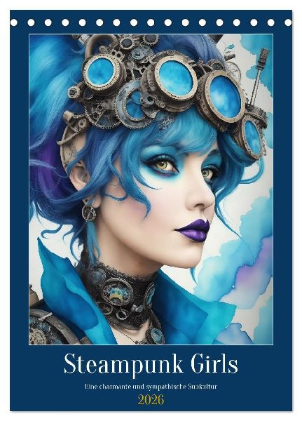 Steam-Punk-Girls - Eine charmante und sympathische Subkultur (Tischkalender 2026 DIN A5 hoch), CALVENDO Monatskalender