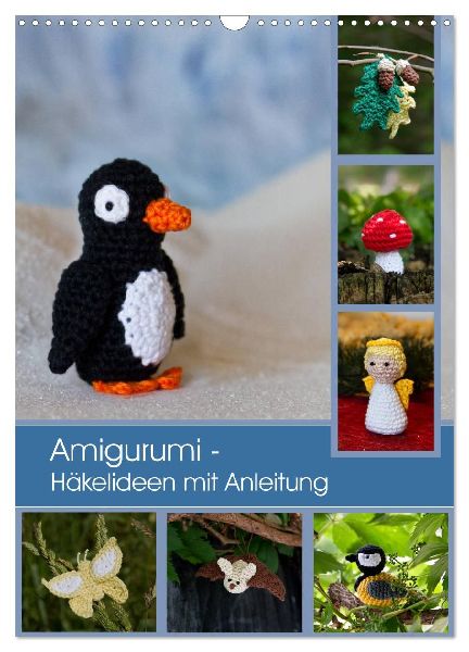 Amigurumi - Häkelideen mit Anleitung (Wandkalender 2026 DIN A3 hoch), CALVENDO Monatskalender