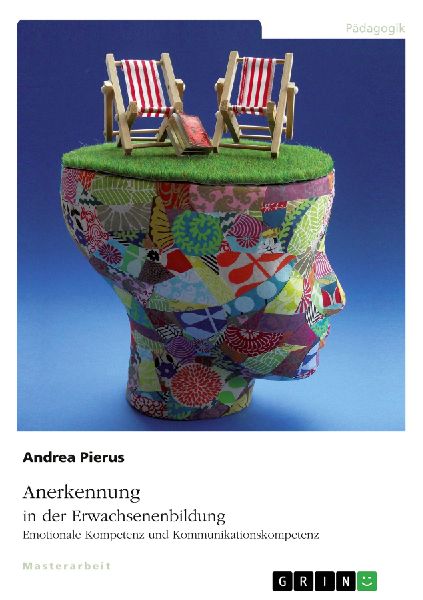 Anerkennung in der Erwachsenenbildung. Emotionale Kompetenz und Kommunikationskompetenz