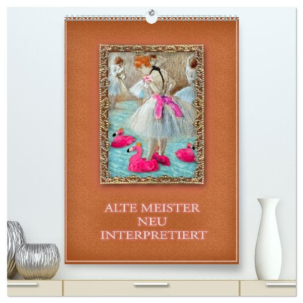 Alte Meister neu interpretiert (hochwertiger Premium Wandkalender 2026 DIN A2 hoch), Kunstdruck in Hochglanz