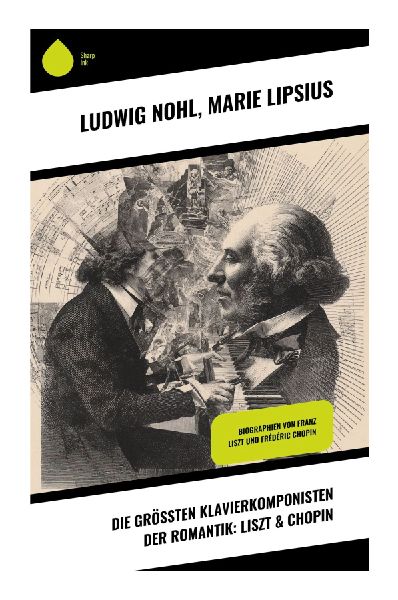 Die größten Klavierkomponisten der Romantik: Liszt & Chopin