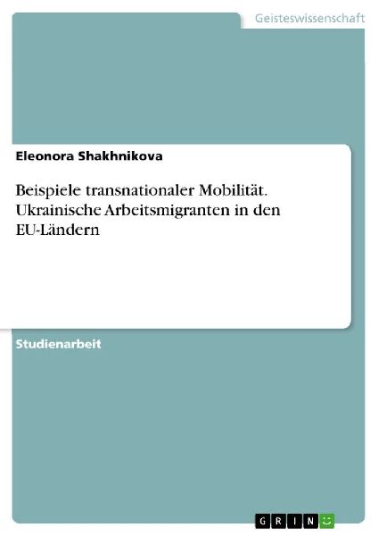 Beispiele transnationaler Mobilität. Ukrainische Arbeitsmigranten in den EU-Ländern